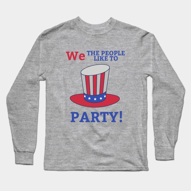 We the People Like to Party Long Sleeve T-Shirt by Dog & Rooster